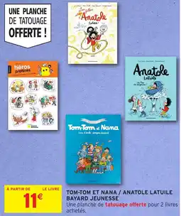 Intermarché Hyper Tom-tom et nana / anatole latuile bayard jeunesse offre