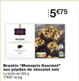 Monoprix MONOPRIX GOURMET Brookie aux pépites de chocolat noir offre