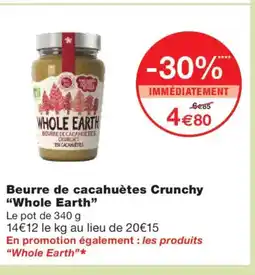 Monoprix WHOLE EARTH Beurre de cacahuètes Crunchy offre