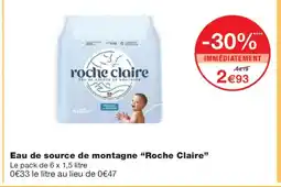 Monoprix ROCHE CLAIRE Eau de source de montagne offre