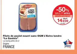 Monoprix LE GAULOIS Filets de poulet nourri sans OGM L'Extra tendre offre