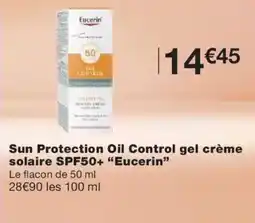 Monoprix EUCERIN Sun Protection Oil Control gel crème solaire SPF50+ offre