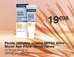Monoprix NEUTROGENA crème Fluide invisible solaire SPF50 Ultra Sheer Age Fluid offre