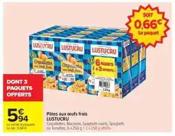Carrefour PÂTES AUX ŒUFS FRAIS LUSTUCRU offre