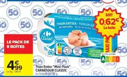 Carrefour Thon Entier Maxi Pack CARREFOUR CLASSIC offre