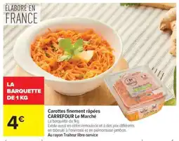Carrefour Carottes finement râpées CARREFOUR Le Marché offre