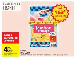 Carrefour RAVIOLI LUSTUCRU offre