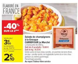 Carrefour Salade de champignons à la Grecque CARREFOUR Le Marché offre