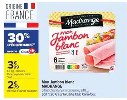 Carrefour Mon Jambon Blanc Madrange offre