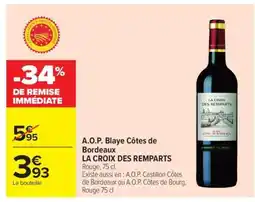 Carrefour A.O.P. Blaye Côtes de Bordeaux LA CROIX DES REMPARTS offre