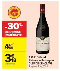 Carrefour A.O.P. Côtes du Rhône vieilles vignes CLEF DE L'ENCLAVE offre