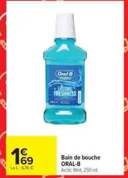 Carrefour Bain de bouche ORAL B offre