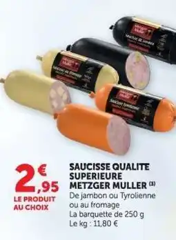 Hyper U SAUCISSE QUALITE SUPERIEURE METZGER MULLER offre