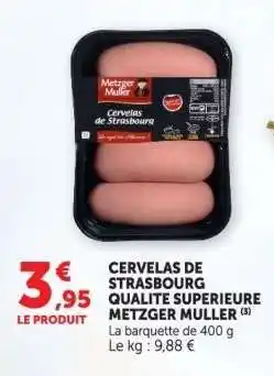 Hyper U Cervelas de Strasbourg Qualité Supérieure Metzger Muller offre