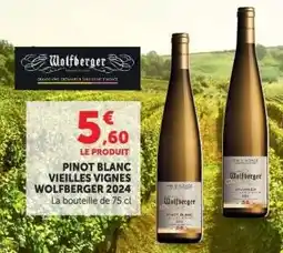 Hyper U PINOT BLANC VIEILLES VIGNES WOLFBERGER 2024 offre