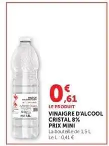 Hyper U VINAIGRE D'ALCOOL CRISTAL 8% PRIX MINI offre