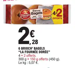 E.Leclerc 6 brioch bagels la fournée dorée offre