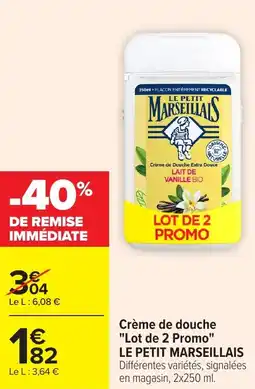 Carrefour Market Crème de douche lot de 2 promo le petit marseillais offre