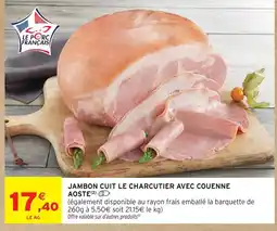 Intermarché Aoste jambon cuit le charcutier avec couenne offre