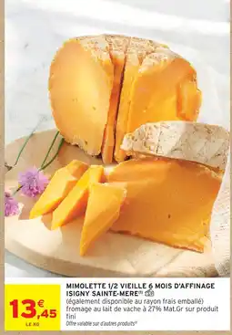 Intermarché Isigny sainte-mere mimolette 1/2 vieille 6 mois d'affinage offre