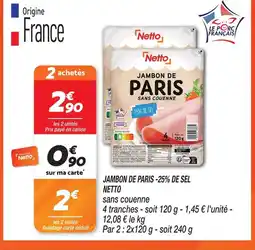 Netto Netto jambon de paris -25% de sel sans couenne offre