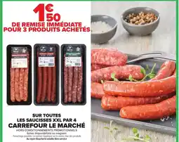 Carrefour Market Carrefour - sur toutes les saucisses xxl par 4 offre