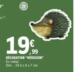 E.Leclerc Décoration hérisson offre
