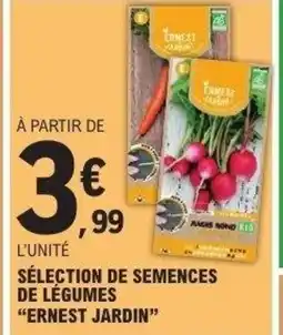 E.Leclerc ERNEST JARDIN Sélection de semences de légumes offre