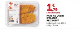 Super U Pane au colin d'alaska prix mini offre