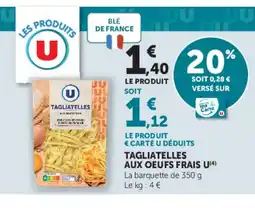 Super U U Tagliatelles aux oeufs frais offre