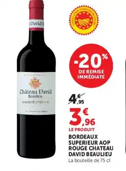 Super U CHATEAU DAVID BEAULIEU Bordeaux superieur aop rouge offre