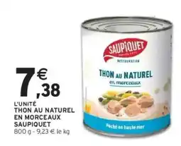 Intermarché THON AU NATUREL EN MORCEAUX SAUPIQUET offre