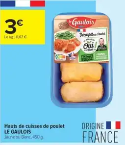 Carrefour Contact Hauts de cuisses de poulet le gaulois offre