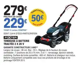 E.Leclerc FOXTER TONDEUSE À BATTERIE TRACTÉE 2 X 20 V offre