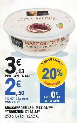 E.Leclerc MASCARPONE 48% MAT.GR TRADIZIONI D'ITALIA offre