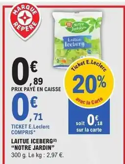 E.Leclerc Laitue Iceberg Notre Jardin offre