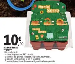 E.Leclerc MA MINI SERRE “FERRY” offre