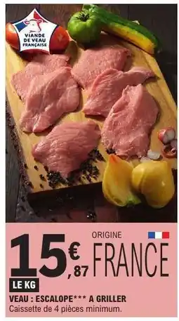 E.Leclerc Veau : escalope*** à griller offre