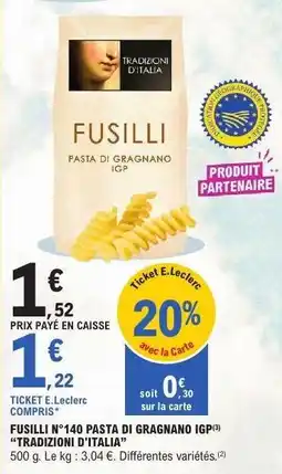 E.Leclerc FUSILLI N°140 PASTA DI GRAGNANO IGP offre