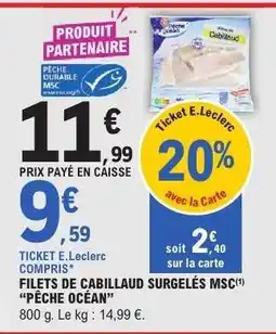 E.Leclerc FILETS DE CABILLAUD SURGELÉS MSC 'PÊCHE OCÉAN' offre