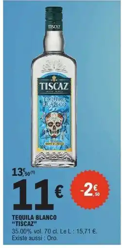 E.Leclerc TEQUILA BLANCO TISCAZ offre