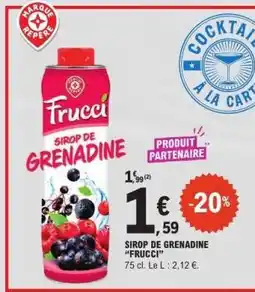 E.Leclerc SIROP DE GRENADINE FRUCCI offre