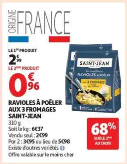 Auchan RAVIOLES À POÊLER AUX 3 FROMAGES SAINT-JEAN offre