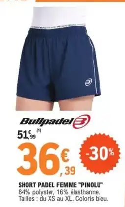 E.Leclerc Sport BULLPADEL Short padel femme pinolu offre