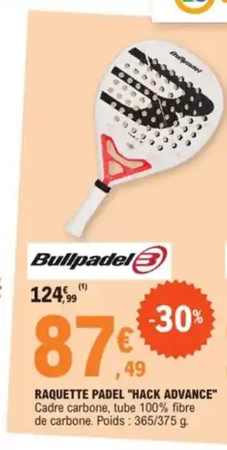 E.Leclerc Sport BULLPADEL Raquette padel hack advance offre