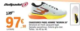 E.Leclerc Sport BULLPADEL Chaussures padel homme neuron 26 offre