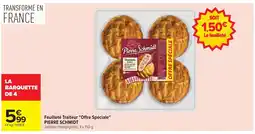 Carrefour PIERRE SCHMIDT Feuilleté Traiteur Offre Spéciale offre