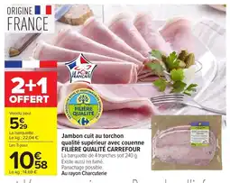 Carrefour FILIÈRE QUALITÉ CARREFOUR Jambon cuit au torchon qualité supérieur avec couenne offre