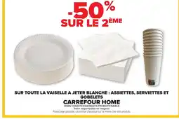 Carrefour CARREFOUR HOME Sur toute la vaiselle a jeter blanche: assiettes, serviettes et gobelets offre