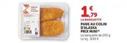 Super U Pane au colin d'alaska prix mini offre